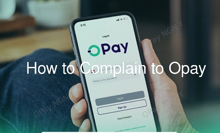 How to Complain to Opay (7 Ways You Can Make a Complaint to Opay)
